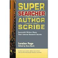 Super Searcher, Author, Scribe Successful Writers Share Their Internet Research Secrets