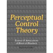 Perceptual Control Theory : Science and Applications : A Book of Readings