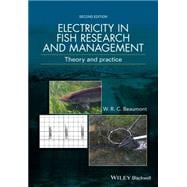 Electricity in Fish Research and Management Theory and Practice