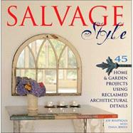 Salvage Style 45 Home & Garden Projects Using Reclaimed Architectural Details