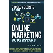 Success Secrets of the Online Marketing Superstars