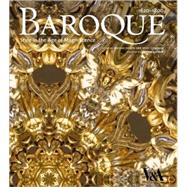 Baroque: Performance, Pomp and Power Style in the Age of Magnificence 1620-1800