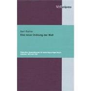 Eine Neue Ordnung Der Welt: Foderative Friedenstheorien Im Deutschsprachigen Raum Zwischen 1892 Und 1932