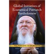 Global Initiatives of Ecumenical Patriarch Bartholomew