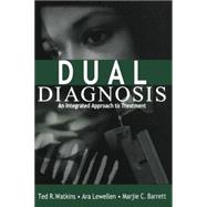 Dual Diagnosis : An Integrated Approach to Treatment