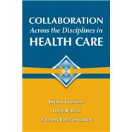 Collaboration Across the Disciplines in Health Care