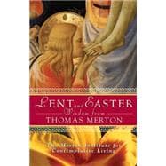 Lent and Easter Wisdom from Thomas Merton : Daily Scripture and Prayers Together with Thomas Merton's Own Words