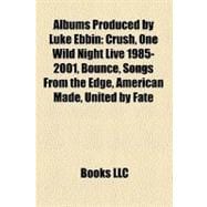 Albums Produced by Luke Ebbin : Crush, One Wild Night Live 1985-2001, Bounce, Songs from the Edge, American Made, United by Fate