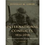International Conflicts, 1816-2010 Militarized Interstate Dispute Narratives