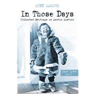 In Those Days: Inuit Lives Collected Writings on Arctic History
