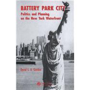 Battery Park City: Politics and Planning on the New York Waterfront