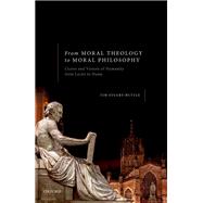 From Moral Theology to Moral Philosophy Cicero and Visions of Humanity from Locke to Hume