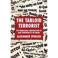 The Tabloid Terrorist The Predicative Construction of New Terrorism in the Media