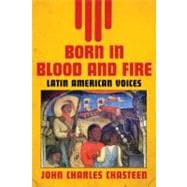 Born in Blood and Fire: Latin American Voices