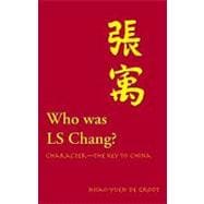 Who Was LS Chang? : Character-the Key to China