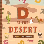 D Is for Desert An ABC Desert Primer