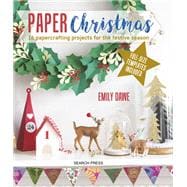 Paper Christmas 16 Papercrafting Projects for the Festive Season