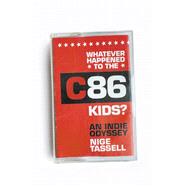 Whatever Happened to the C86 Kids? An Indie Odyssey