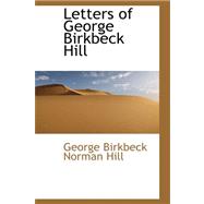 Letters of George Birkbeck Hill