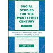 Social Studies for the Twenty-First Century: Methods and Materials for Teaching in Middle and Secondary Schools, 3rd Edition