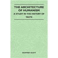The Architecture of Humanism - A Study in the History of Taste