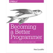 Becoming a Better Programmer, 1st Edition