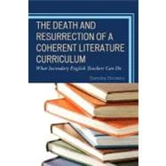 The Death and Resurrection of a Coherent Literature Curriculum What Secondary English Teachers Can Do
