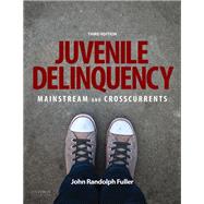 Juvenile Delinquency: Mainstream and Crosscurrents