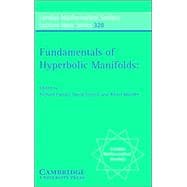 Fundamentals of Hyperbolic Manifolds: Selected Expositions