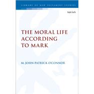 The Moral Life According to Mark