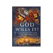 God Wills It: An Illustrated History of the Crusades