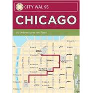 City Walks: Chicago 50 Adventures On Foot
