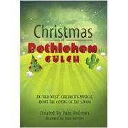 Christmas at Bethlehem Gulch: An 'Old West' Children's Musical about the Coming of the Savior