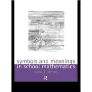 Symbols and Meanings in School Mathematics