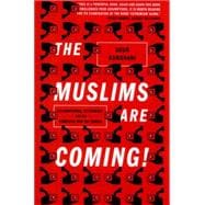 The Muslims Are Coming Islamophobia, Extremism, and the Domestic War on Terror