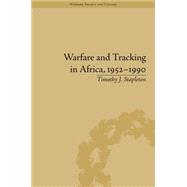 Warfare and Tracking in Africa, 1952û1990