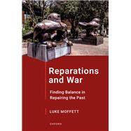 Reparations and War Finding Balance in Repairing the Past