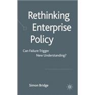 Rethinking Enterprise Policy Can Failure Trigger New Understanding?
