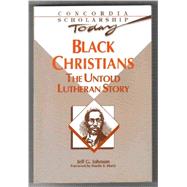 Black Christians: The Untold Lutheran Story