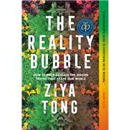 The Reality Bubble How Science Reveals the Hidden Truths that Shape Our World