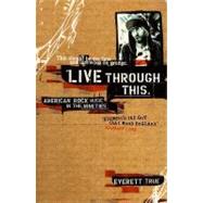 Live Through This : American Rock Music in the Nineties