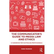 The Communicator's Guide to Media Law and Ethics