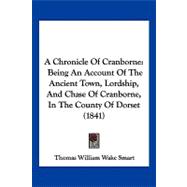 Chronicle of Cranborne : Being an Account of the Ancient Town, Lordship, and Chase of Cranborne, in the County of Dorset (1841)