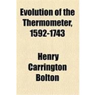 Evolution of the Thermometer, 1592-1743