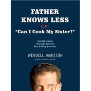 Father Knows Less, Or, Can I Cook My Sister?