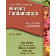 Study Guide for Daniels’ Nursing Fundamentals: Caring & Clinical Decision Making, 2nd