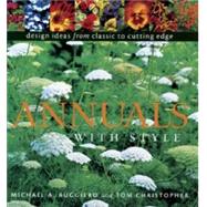 Annuals with Style : Design Ideas from Classic to Cutting Edge