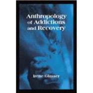 Anthropology of Addictions and Recovery