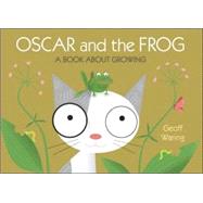 Oscar and the Frog : A Book about Growing