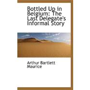 Bottled up in Belgium : The Last Delegate's Informal Story